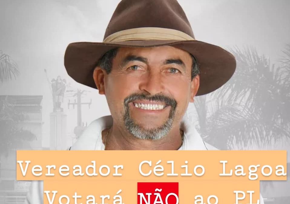 Vereador Célio Lagoa votará NÃO ao PL 05/2020